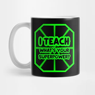 I teach, what's your superpower? Mug